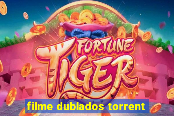 filme dublados torrent